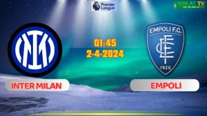 Nhận định bóng đá Inter Milan vs Empoli 01h45 ngày 2/4